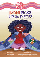 Imani Picks Up the Pieces (Hair Magic (Read Woke ├óΓÇ₧┬ó Chapter Books))