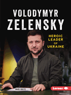Volodymyr Zelensky: Heroic Leader of Ukraine (Gateway Biographies)