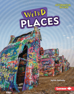 Weird Places (Wonderfully Weird (Alternator Books ├é┬«))