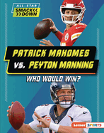 Patrick Mahomes vs. Peyton Manning: Who Would Win? (All-Star Smackdown (Lerner ├óΓÇ₧┬ó Sports))