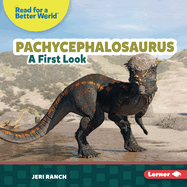 Pachycephalosaurus: A First Look (Read about Dinosaurs (Read for a Better World â„¢))
