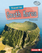 Travel to South Korea (Searchlight Books ├óΓÇ₧┬ó ├óΓé¼ΓÇó World Traveler)