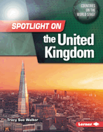 Spotlight on the United Kingdom (Countries on the World Stage)