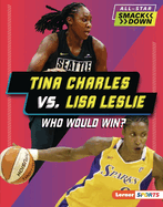 Tina Charles vs. Lisa Leslie: Who Would Win? (All-Star Smackdown (Lerner ├óΓÇ₧┬ó Sports))