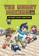 The Robot Soccer Competition: Book 2 (The Robot Makers)
