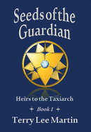 Seeds of the Guardian (Heirs to the Taxiarch)