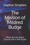 The Mission of Mildred Budge: Short Stories about Church Life in the South (The Short Adventures of Mildred Budge)