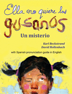 Ella no quiere los gusanos / She Doesn't Want the Worms: Un misterio / A Mystery (Misterios para los menores / Mini-Mysteries for Minors) (Spanish Edition)