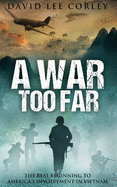 A War Too Far: A Vietnam War Novel (Airmen Series)
