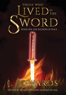 Those Who Lived By The Sword: Book One: The Illusion of Peace (1)