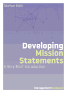 Developing Mission Statements: A Very Brief Introduction (Management Compact)
