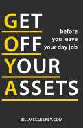 Get Off Your Assets: before you leave your day job