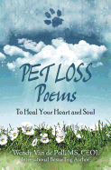 Pet Loss Poems: To Heal Your Heart and Soul (Pet Loss Poem Series)