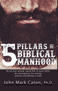 The Five Pillars of Biblical Manhood