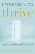 Permission to Thrive: My Journey from Grief to Growth