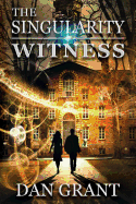 The Singularity Witness (A Singularity Series)
