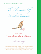 The Adventures Of Window Breesian Part One: The Path To The Northlands (1) (The Windlands Tales)