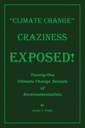 Climate Change Craziness Exposed: Twenty-One Climate Change Denials of Environmentalists