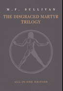 The Disgraced Martyr Trilogy: Omnibus Edition