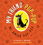 My Friend Pup-Pup: Mi Amigo Pup-Pup