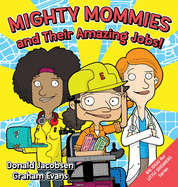 Mighty Mommies and Their Amazing Jobs: A STEM Career Book for Kids (Big Ideas for Little Dreamers)