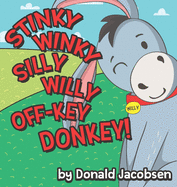 Stinky Winky Silly Willy Off-Key Donkey (Really Silly Wonky Songy Children's Books)