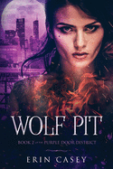 Wolf Pit: Book 2 of The Purple Door District Series