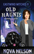 Old Haunts: A Paranormal Cozy Mystery (Eastwind Witches Cozy Mysteries)