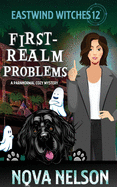 First-Realm Problems: A Paranormal Cozy Mystery (Eastwind Witches Cozy Mysteries)