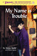 My Name is Trouble (Trouble: Girl Detective)