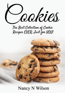COOKIES!: The Best Collection of Cookie Recipes EVER! Just for YOU!