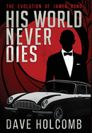 His World Never Dies: The Evolution of James Bond
