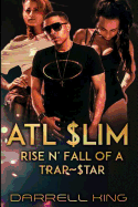 ATL Slim: Rise and Fall of A Trap Star