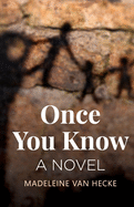 Once You Know: A Novel