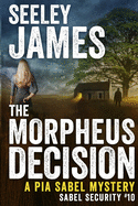 The Morpheus Decision: A Pia Sabel Mystery (Sabel Security)