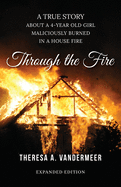 Through the Fire: About a Four Year Old Girl Maliciously Burned in a House Fire.