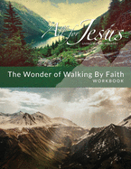 Wonder of Walking by Faith: Workbook