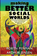 Making Better Social Worlds: Inspirations from the Theory of the Coordinated Management of Meaning