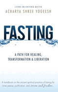 Fasting: A Path for Healing, Transformation & Liberation