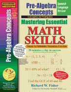 Pre-Algebra Concepts, Mastering Essential Math Skills Spanish Language Version: 20 minutes a day to success (Spanish Edition)
