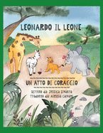 Leonardo Il Leone: Un Atto Di Coraggio (Italian Edition)