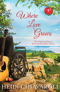 Where Love Grows: Contemporary Fiction with a Little Women Twist (The Orchard House Bed and Breakfast Series)