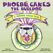 Phoebe Cakes the Bulldog A Mardi Gras Tail (Phoebe Cakes Tails)