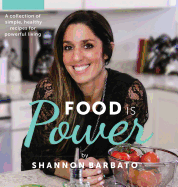 Food Is Power: A collection of simple, healthy recipes for powerful living