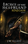 Archer of the Heathland: Renegade (Book 6)