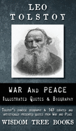 War and Peace: Illustrated Quotes and Tolstoy's Biography (Leo Tolstoy's Curated Quotes, Biography, and More)