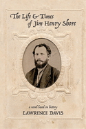 The Life and Times of Jim Henry Shore