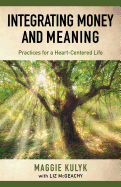 Integrating Money and Meaning: Practices for a Heart-Centered Life