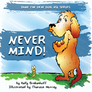 Never Mind (Duke the Deaf Dog ASL)