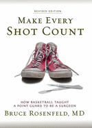 Make Every Shot Count: How Basketball Taught a Point Guard to be a Surgeon